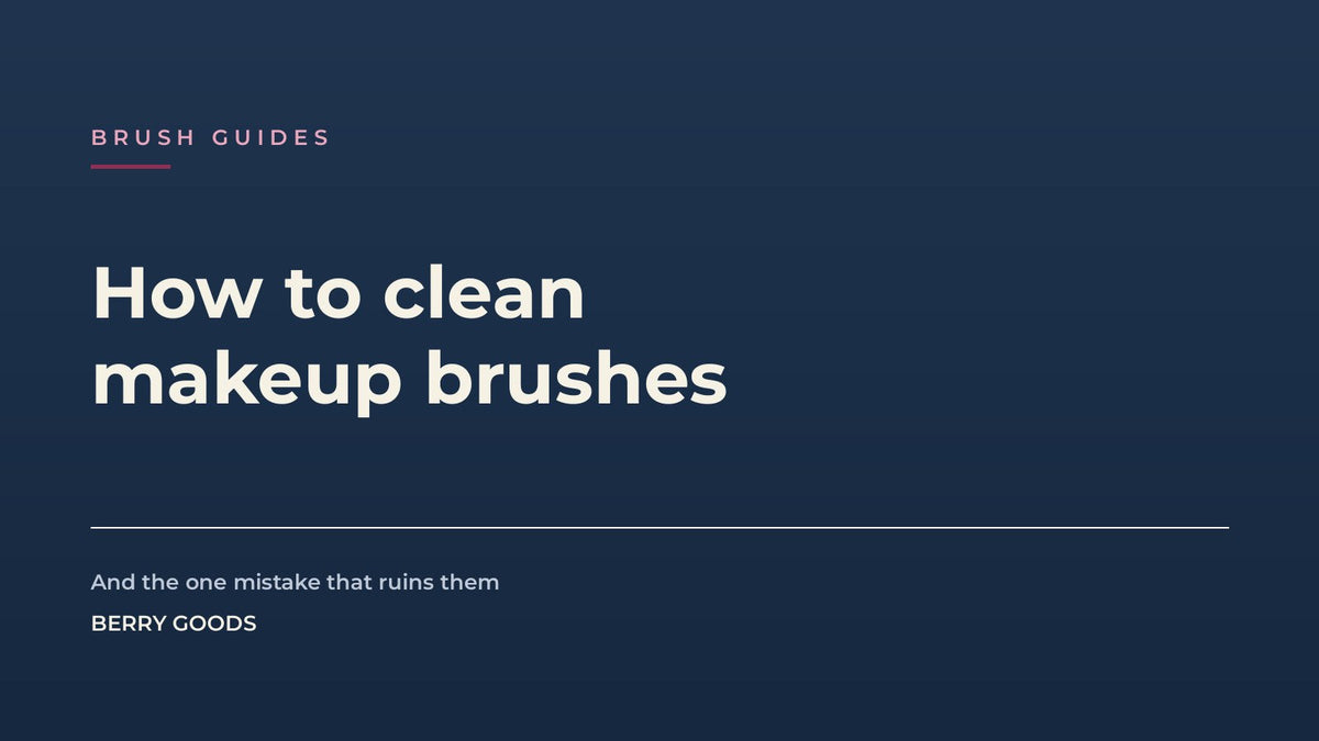 BERRY GOODS brush guide cover: How to clean makeup brushes, and the one mistake that ruins them